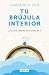 Tu brújula interior: Cultiv...