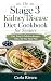 The Stage 3 Kidney Disease Diet Cookbook for Seniors by Carla Rivera