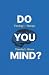 Do You Mind?: Theology + Th...