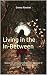 Living in the In-Between: M...