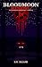 Bloodmoon Rising — Book One...
