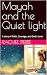 Mayah and the Quiet light: ...
