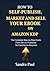 How To Self-Publish, Market...