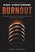 High-Functioning Burnout: T...