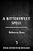 A Bittersweet Spell by Rebecca   Ross