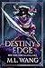 Destiny's Edge by M.L. Wang Destiny's Edge by M.L. Wang