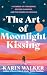 The Art of Moonlight Kissin...