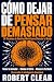 Cómo Dejar de Pensar Demasiado: 30 Técnicas de Hacking Mental para Silenciar tu Mente, Vencer la Ansiedad, Eliminar el Estrés, Alcanzar la Paz Mental y ... Emocional (psicológica) (Spanish Edition)