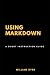 Using Markdown: A Short Instruction Guide