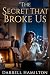 The Secret That Broke Us: A...