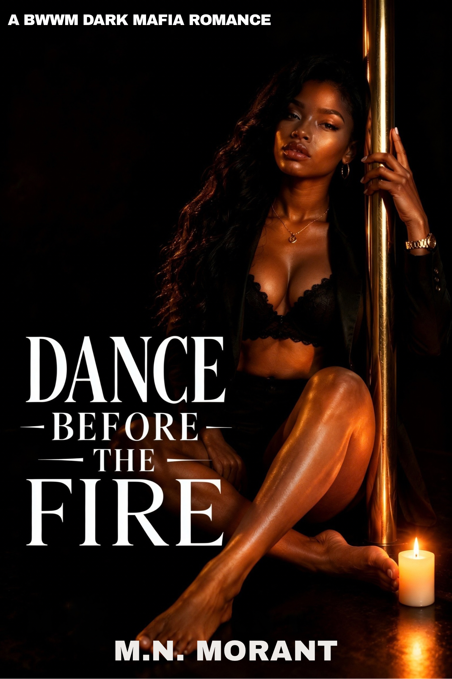 Dance Before the Fire : A Dark Mafia Romance (BWWM)