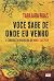 Você Sabe De Onde Eu Venho ...