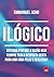 Ilógico Entenda Por Que A R...