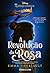 A Revolução Da Rosa