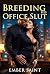 Breeding His Office Slut: A...
