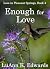 Enough for Love (Love in Pl...
