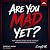 Are You Mad Yet?: How Ordin...