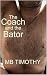 The Coach and the Bator by M.B. Timothy