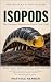 ISOPODS: The Complete Begin...