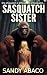 Sasquatch Sister: Bigfoot T...