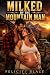 Milked by the Mountain Man:...