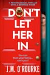 Don't Let Her In by J.M. O'Rourke