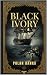 Black Ivory: A Historical A...