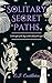 Solitary Secret Paths: In t...