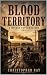Blood Territory by Christopher Ray Blood Territory by Christopher Ray
