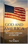 God and America: The Founders' philosophy of a happy life!