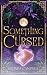 Something Cursed (Something Wicked, #2)