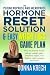 The Perimenopause and Menopause Hormone Reset Solution & Easy Weight Loss Game Plan: How to reverse mood swings, weight gain, sleepless nights, hot flashes, night sweats and more