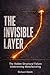The Invisible Layer: The Hi...