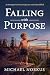 Falling with Purpose by Michael Norkus Falling with Purpose by Michael Norkus