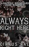 Always Right Here...