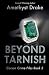 Beyond Tarnish by Amethyst Drake