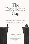 The Experience Gap: Where Strategy Breaks Down and How to Make It Real The Experience Gap: Where Strategy Breaks Down and How to Make It Real