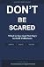 Don't Be Scared: What to Sa...