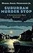 Suburban Murder Stop by Miguel Angel Hernandez Jr.