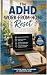 The ADHD Work-From-Home Reset: A practical, brain-friendly system to stay focused, organized, and consistent without burnout