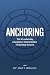 ANCHORING by Matt Gruhn ANCHORING by Matt Gruhn