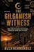 The Gilgamesh Witness: Some...