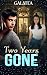 Two Years Gone: A Wicked Galatea Shifter Romance