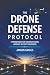 The Drone Defense Protocol:...