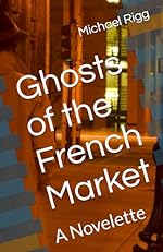 Ghosts of the French Market: A Novelette