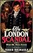 His London Scandal by Jessie Michaels His London Scandal by Jessie Michaels