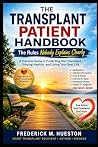 THE TRANSPLANT PATIENT HANDBOOK by Frederick M. Hueston