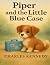 Piper and the Little Blue Case