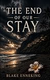 The End of Our Stay