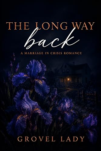 THE LONG WAY BACK: A Marriage in Crisis Romance (Marriages in Crisis Book 4)